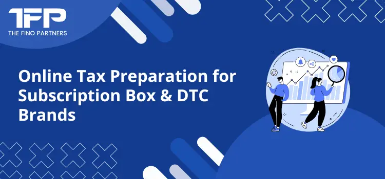 Online Tax Preparation for Subscription Box & DTC Brands
